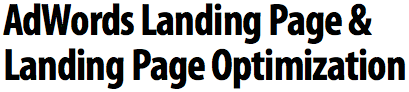 AdWords Landing Page and Landing Page Optimization