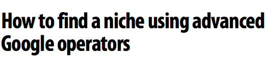 How to Find a Niche using Advanced Google Operators